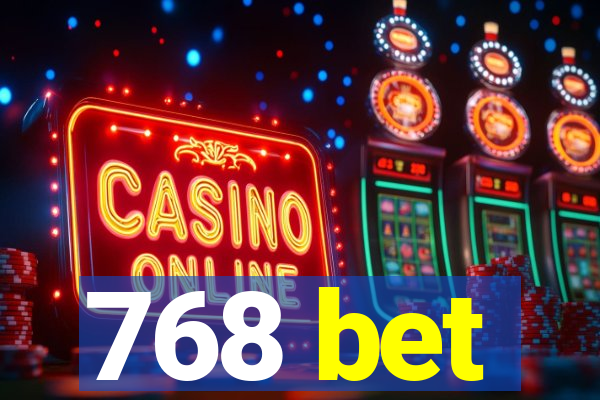 768 bet